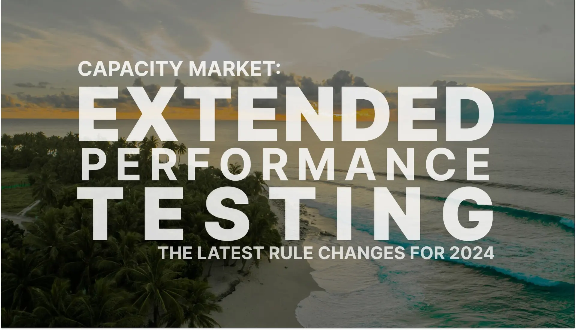 Capacity Market 2024/25: Rule changes to Extended Performance Testing to minimize impact of degradation
