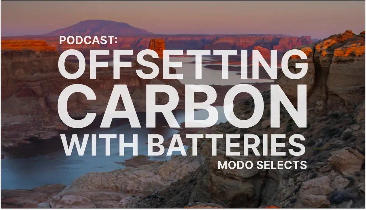 Podcast: Offsetting carbon with batteries with Emma Konet (Modo Selects)