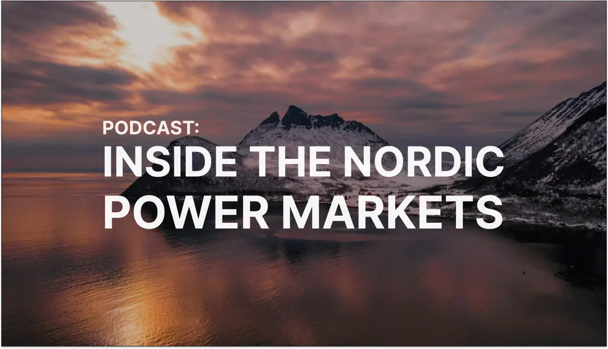 Podcast: Inside the Nordic Power Markets with Riku Merikoski