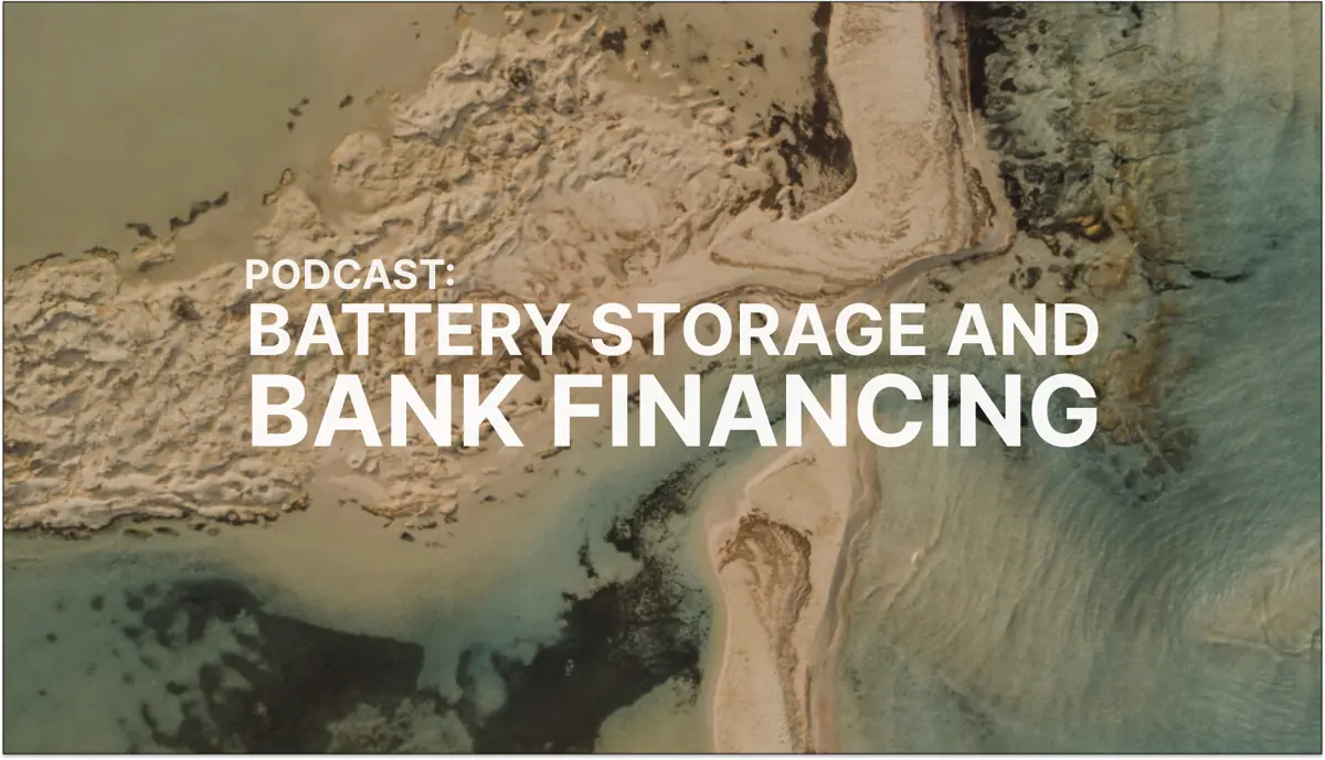 Podcast: Battery storage and bank financing with Bryan Long