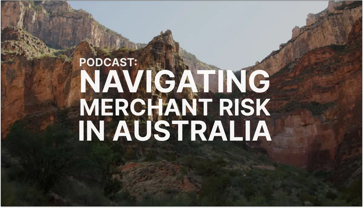 Podcast: Navigating Merchant Risk in Australia with Dennis Freedman