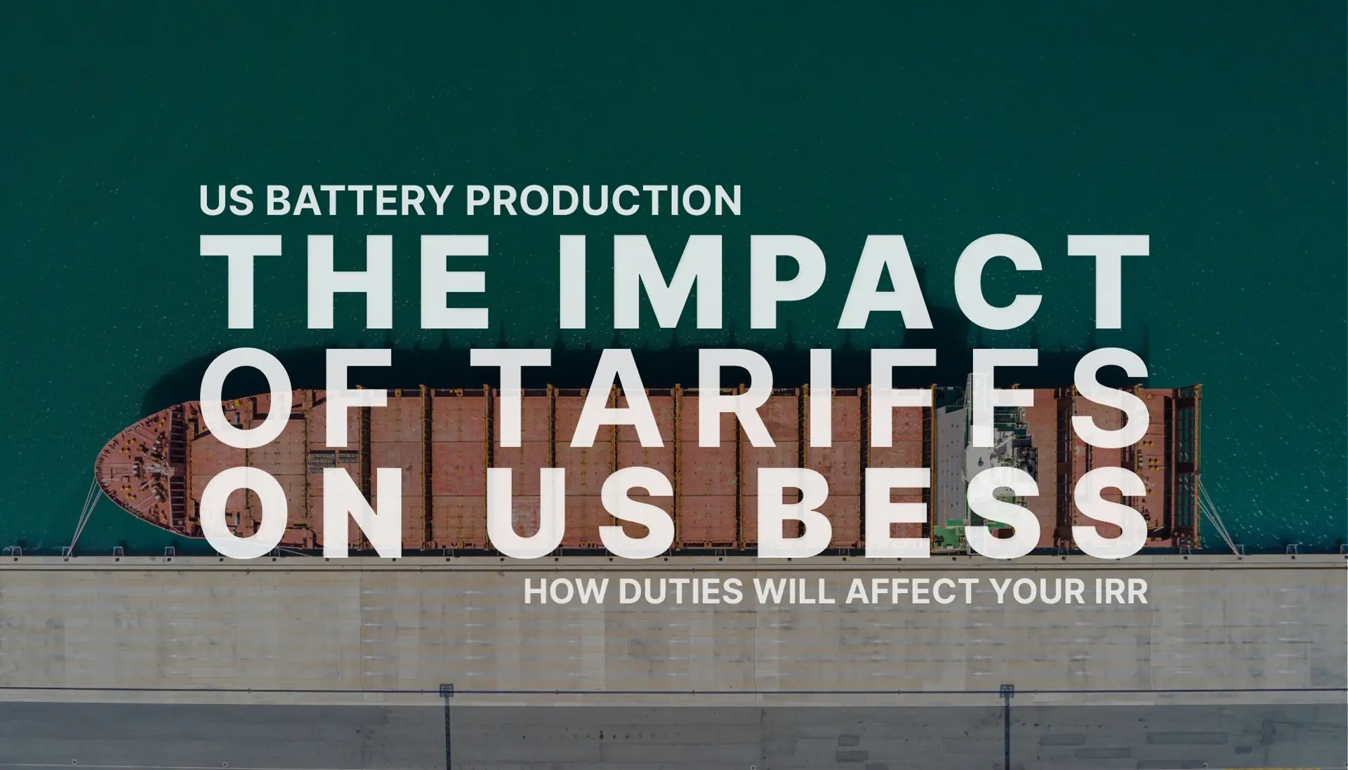 How tariffs will impact CapEx and IRRs for US battery energy storage