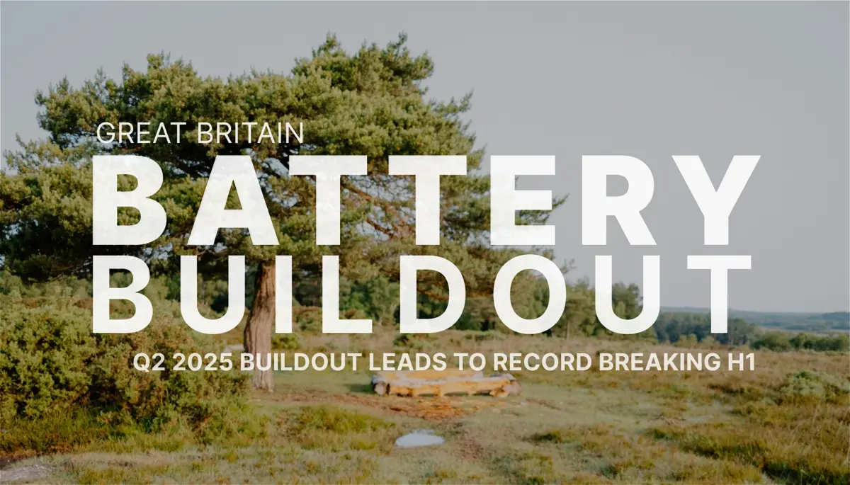 The Battery Buildout Report GB: Capacity Hits 5.6 GW in Q2 2025