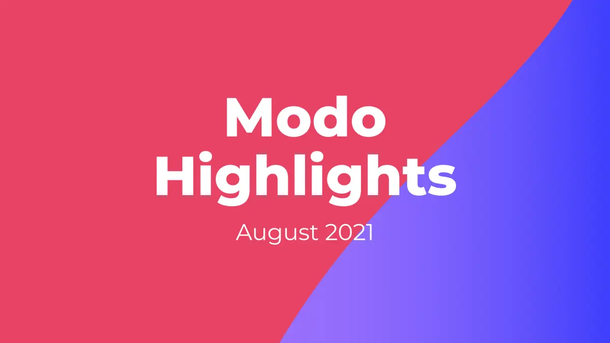 Modo Insights: August 2021 highlights